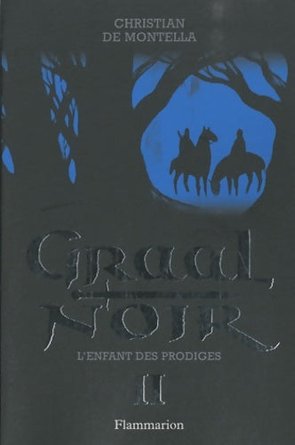 Livrenpoche : Graal noir Tome II : L'enfant des prodiges - Christian De Montella - Livre