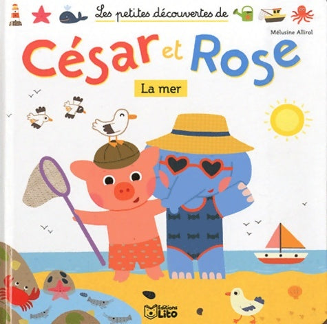Livrenpoche : Les petites découvertes de César et Rose : La mer - Mélusine Allirol - Livre