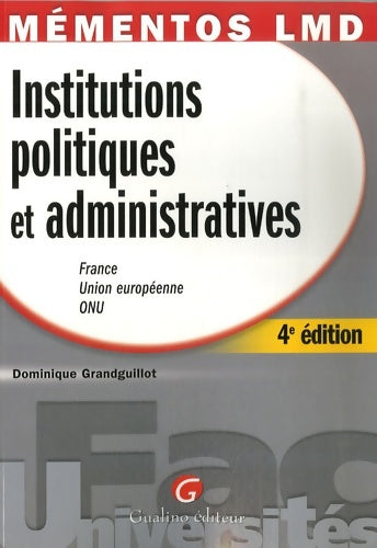 Livrenpoche : Institutions politiques et administratives : France union européenne onu - Dominique Grandguillot - Livre