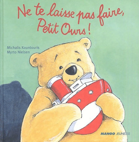Livrenpoche : Ne te laisse pas faire petit ours - Myrto Georgiou-nielsen - Livre