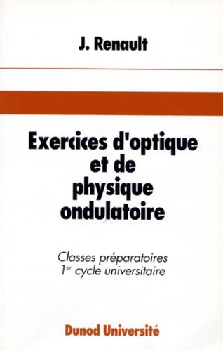 Livrenpoche : Exercices d'optique et de physique ondulatoire : 68 exercices classés avec rappels de cours et solutions - Jacques Renault - Livre