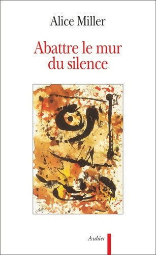 Livrenpoche : Abattre le mur du silence : Pour rejoindre l'enfant qui attend - Alice Miller - Livre