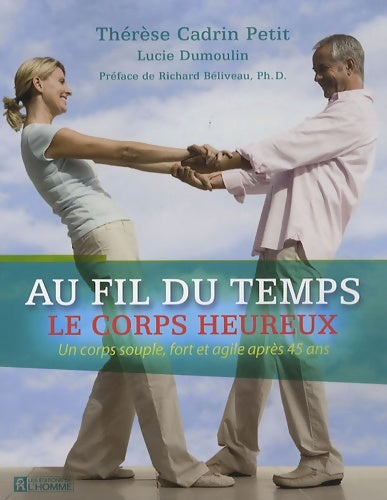 Livrenpoche : Au fil du temps. Le corps heureux - Thérèse Cadrin Petit - Livre