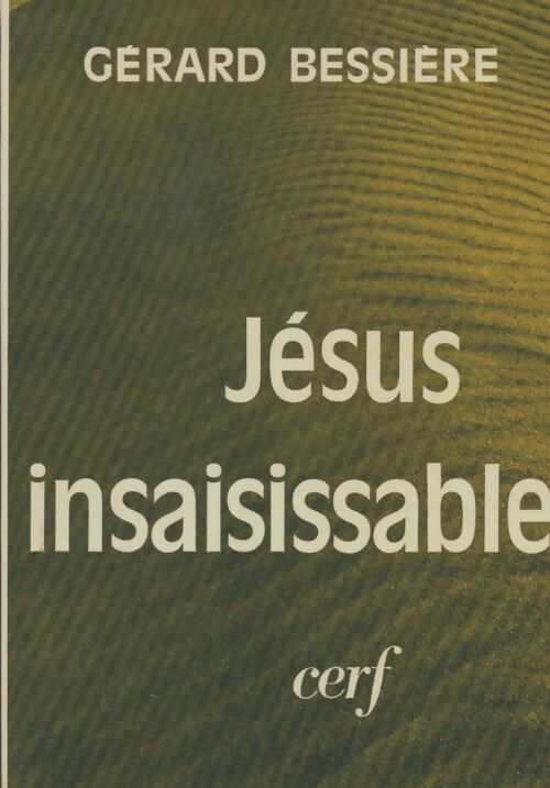 Jésus insaisissable - Gérard Bessière -  Cerf GF - Livre
