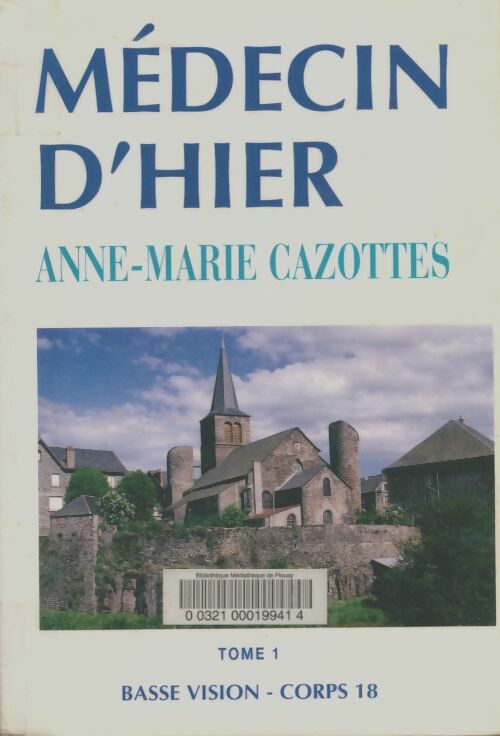 Livrenpoche : Médecin d'hier Tome I - Anne-Marie Cazottes - Livre