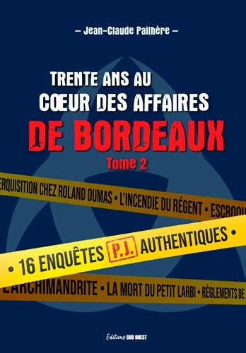Livrenpoche : Trente ans au coeur des affaires de bordeaux tome - Jean-Claude Pailhere - Livre