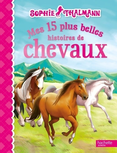 Livrenpoche : Sophie thalmann / mes 15 plus belles histoires de chevaux - Collectif - Livre