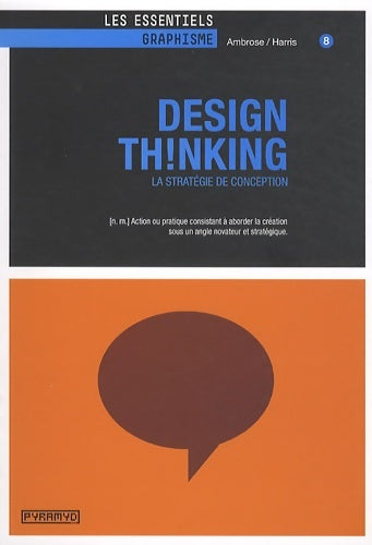 Livrenpoche : Design th!nking - la stratégie de conception. [n. M] action ou pratique consistant à aborder la création sous un angle novateur et stratégique - Gavin Ambrose - Livre