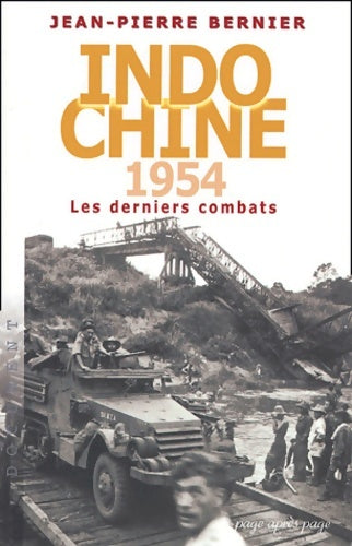 Livrenpoche : Indochine 1954 : Les derniers combats - Jean-Pierre Bernier - Livre