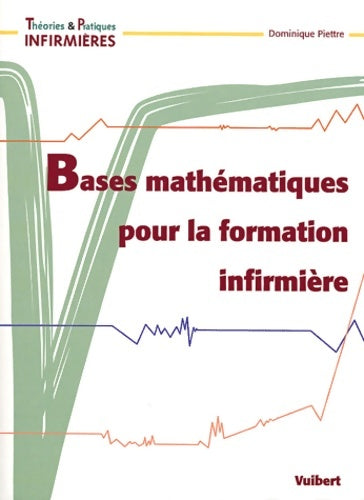Livrenpoche : Bases mathématiques pour la formation infirmière - Dominique Piettre - Livre