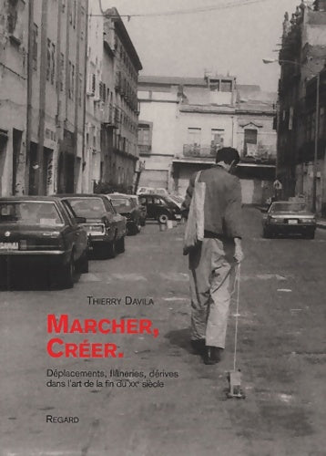 Livrenpoche : Marcher créer. Déplacements flâneries dérives dans l'art de la fin du XXe siècle - Thierry Davila - Livre