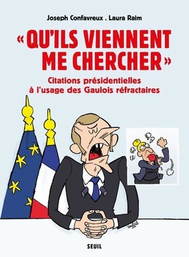 Livrenpoche : Qu'ils viennent me chercher. Citations présidentielles à l'usage des gaulois réfractaires - Joseph Confavreux - Livre