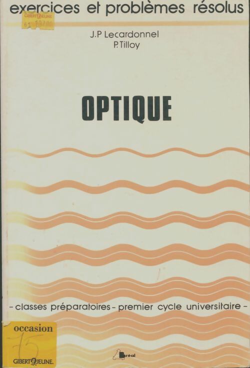 Livrenpoche : Optique. Exercices et problèmes résolus - Jean-Pierre Lecardonnel - Livre