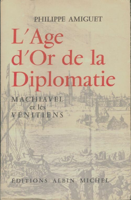 Livrenpoche : L'age d'or de la diplomatie - Philippe Amiguet - Livre