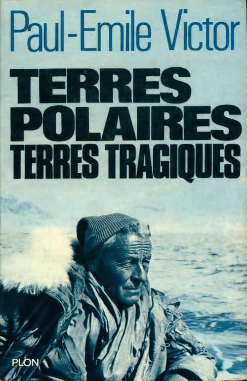Livrenpoche : Terres polaires terres tragiques - Paul-Emile Victor - Livre