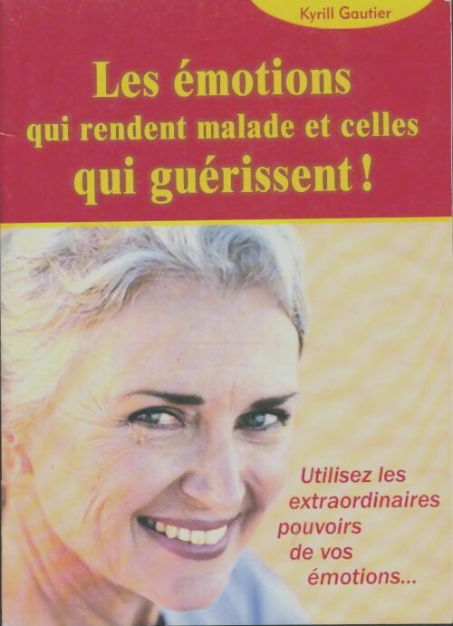 Livrenpoche : Les émotions qui rendent malade et celles qui guérissent - Kyrill Gautier - Livre