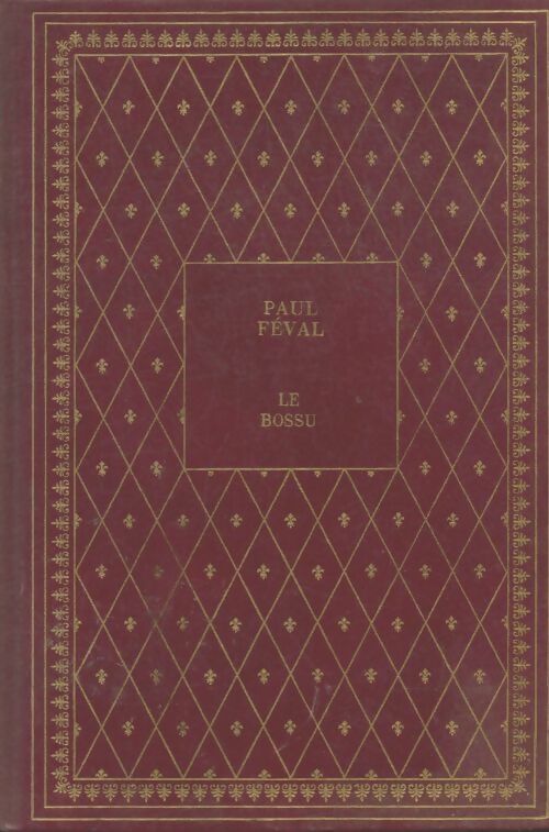 Le Bossu - Paul Féval -  Biblio-Luxe - Livre