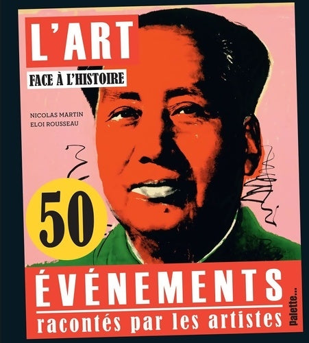 Livrenpoche : L'art face à l'histoire : 50 événements racontés par les artistes - Nicolas Martin - Livre