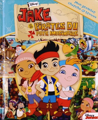 Livrenpoche : Jake et les pirates du pays imaginaire. Mon premier cherche et trouve - Collectif - Livre