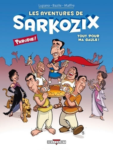 Livrenpoche : Les aventures de Sarkozix Tome I : Tout pour ma gaule ! - Wilfrid Lupano - Livre