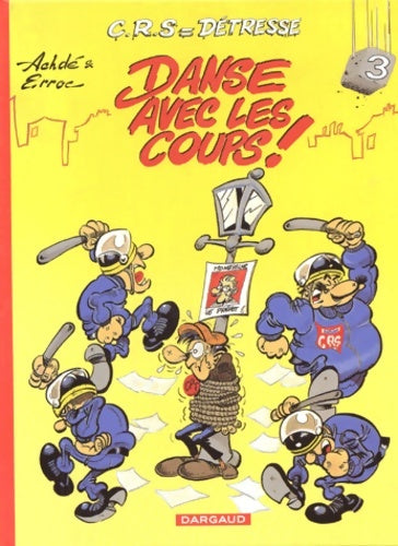Livrenpoche : C.R.S. = détresse Tome III : Danse avec les coups ! - Achdé - Livre