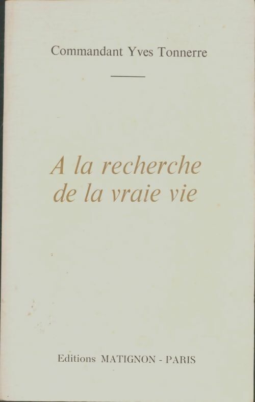 Livrenpoche : A la recherche de la vraie vie - Yves Tonnerre - Livre