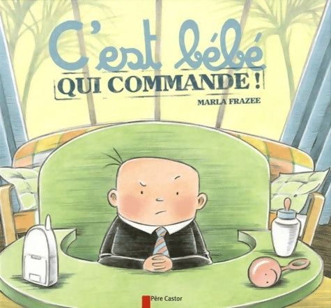 Livrenpoche : C'est bébé qui commande - Marla Frazee - Livre