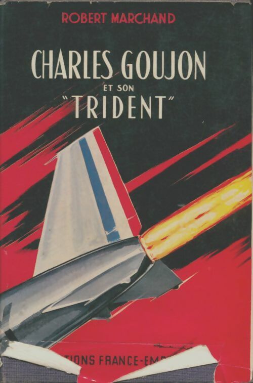 Livrenpoche : Charles goujon et son "Trident" - Robert Marchand - Livre