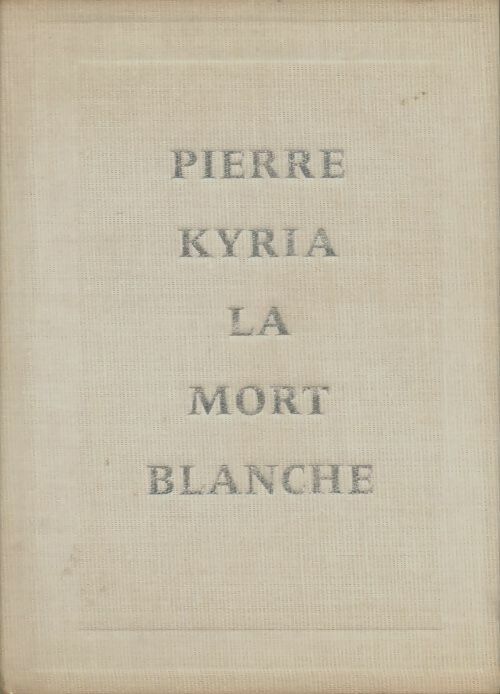 Livrenpoche : La mort blanche - Pierre Kyria - Livre