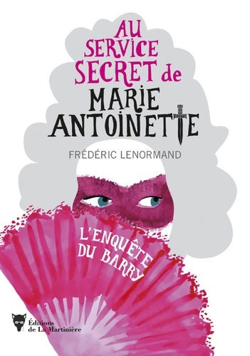 Livrenpoche : Au service secret de Marie-Antoinette : L'enquête du Barry - Frédéric Lenormand - Livre