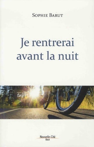 Je rentrerai avant la nuit - Sophie Barut - Livre