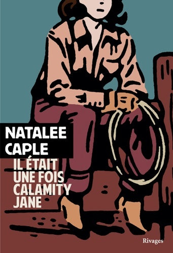 Livrenpoche : Il était une fois Calamity Jane - Natalee Caple - Livre