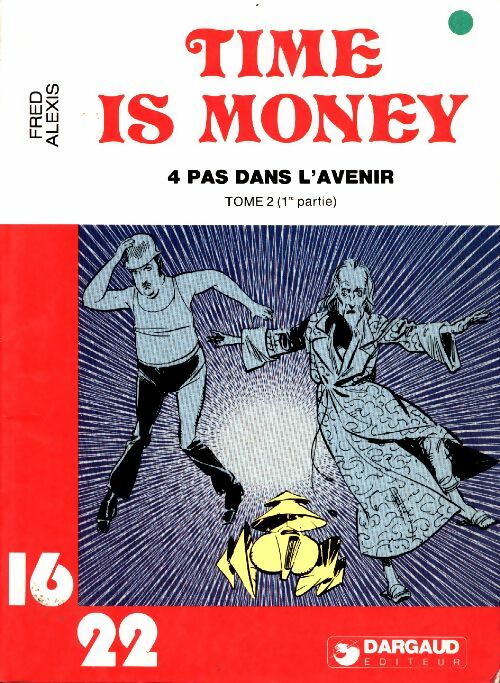 Livrenpoche : Time Is Money : 4 pas dans l'avenir Tome II 1ère partie - Fred - Livre