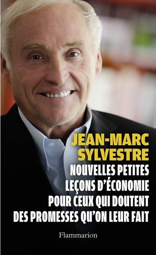 Livrenpoche : Nouvelles petites leçons d'économie pour ceux qui doutent des promesses qu'on leur fait - Jean-Marc Sylvestre - Livre