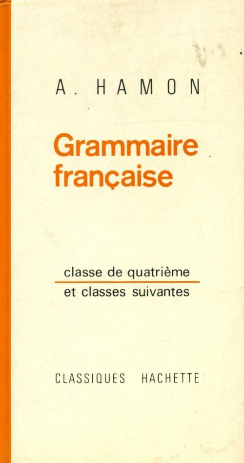 Grammaire française 4e - Albert Hamon -  Classiques Hachette GF - Livre