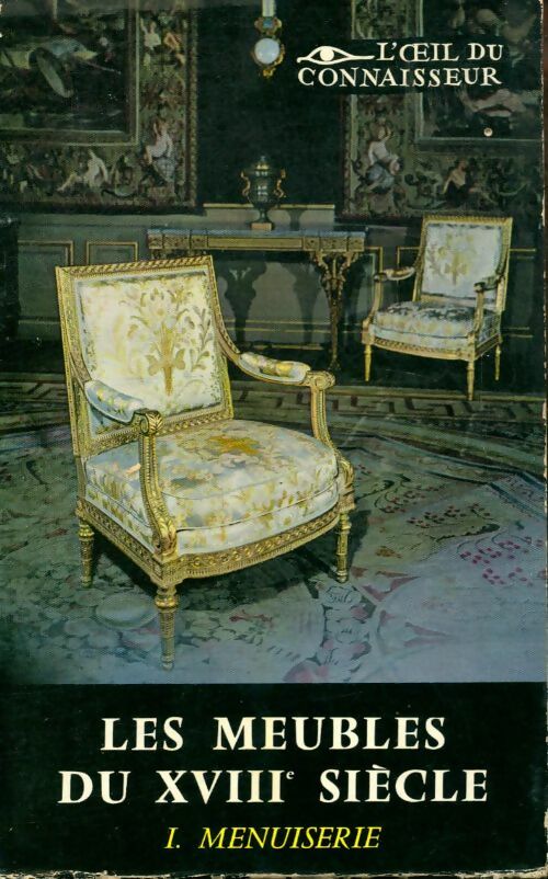 Livrenpoche : Les meubles du XVIIIe siècle Tome I : Menuiserie - Pierre Verlet - Livre
