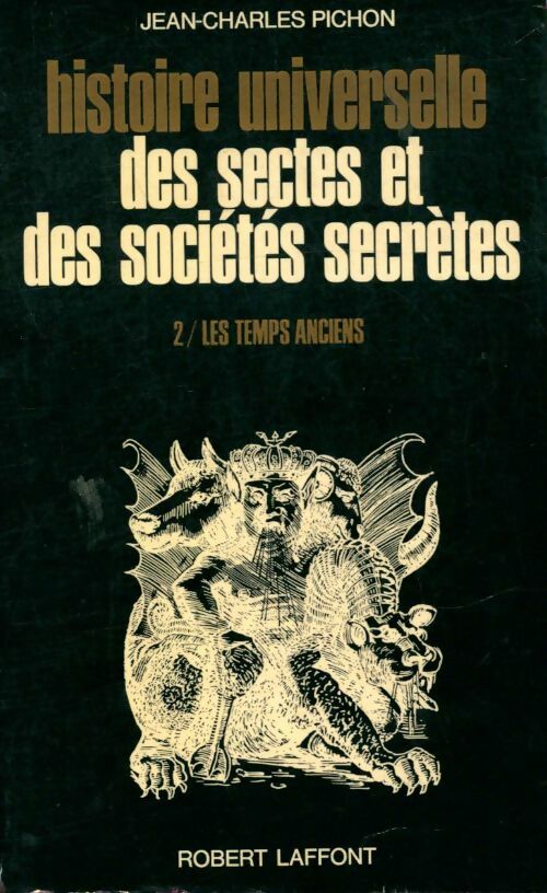 Livrenpoche : Histoire universelle des sectes et des sociétés secrètes Tome II : Les temps anciens - Jean-Charles Pichon - Livre