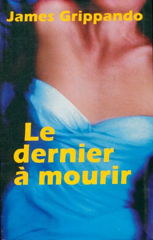 Livrenpoche : Le dernier à mourir - James Grippando - Livre