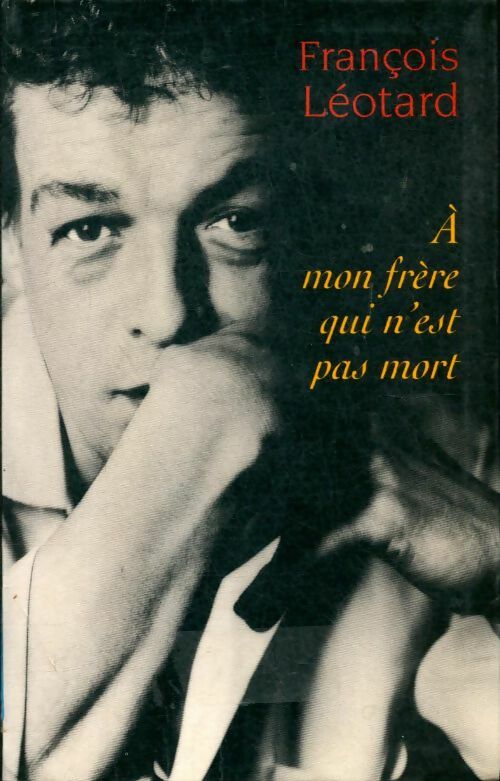 Livrenpoche : A mon frère qui n'est pas mort - François Léotard - Livre