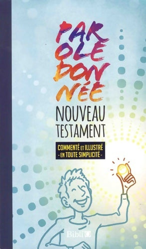 Livrenpoche : Nouveau testament parole donnée commenté et illustré en toute simplicité - Boris Antal - Livre