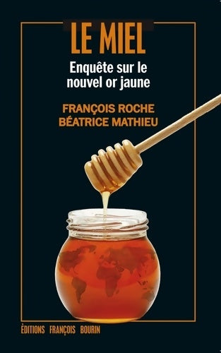Livrenpoche : Le miel. Enquête sur le nouvel or jaune - François Roche, Béatrice Mathieu - Livre