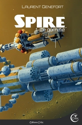 Spire Tome I : Ce qui relie - Laurent Genefort - Livre