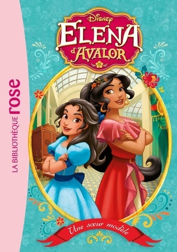 Livrenpoche : Elena d'Avalor Tome I : Une soeur modèle - Disney - Livre