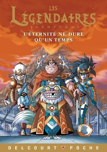 Livrenpoche : Les légendaires - aventures Tome IV : L'éternité ne dure qu'un temps - Patrick Sobral - Livre