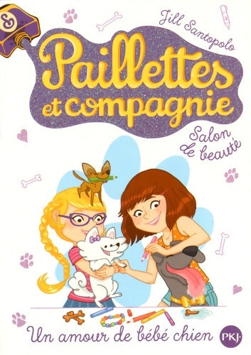 Livrenpoche : Paillettes et compagnie Tome II : Un amour de bébé chien - Jill Santopolo - Livre