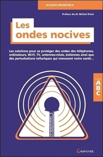 Livrenpoche : Les ondes nocives. Les solutions pour se protéger des ondes... Abc - Jacques Mandorla - Livre