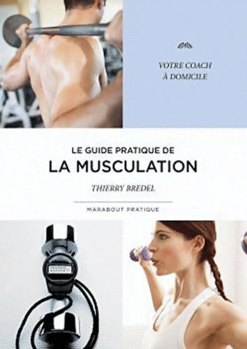 Livrenpoche : Le guide pratique de la musculation - Thierry Bredel - Livre
