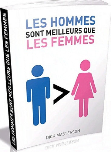 Livrenpoche : Les hommes sont meilleurs que les femmes - Dick Masterson - Livre