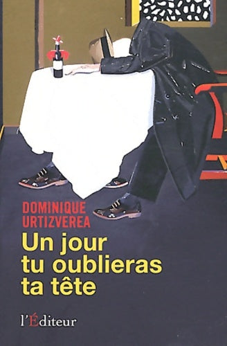Livrenpoche : Un jour tu oublieras ta tête - Dominique Urtizverea - Livre