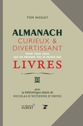 Livrenpoche : Almanach curieux et divertissant. Pour tous ceux qui ne peuvent pas se passer des livres - Tom Nissley - Livre
